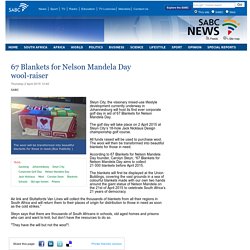 67 Blankets for Nelson Mandela Day wool-raiser:Thursday 2 April 2015
