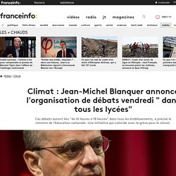 Climat : Jean-Michel Blanquer annonce l'organisation de débats vendredi " dan...