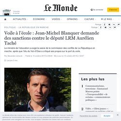 Voile à l’école : Jean-Michel Blanquer demande des sanctions contre le député LRM Aurélien Taché