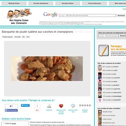Blanquette de poulet sublime aux carottes et champignons, recette Dukan PL par So2709
