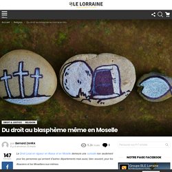 Du droit au blasphème même en Moselle - BLE Lorraine