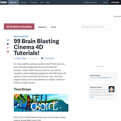99 Brain Blasting Cinema 4D Tutorials!