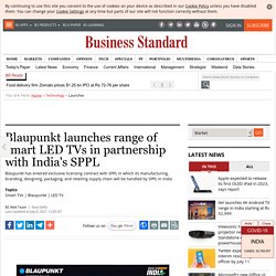 Blaupunkt launches range of smart LED TVs in partnership with India's SPPL
