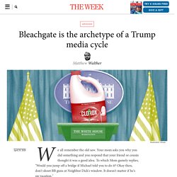 Bleachgate is the archetype of a Trump media cycle