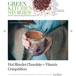 Hot Blender Chocolate + Vitamix Competition