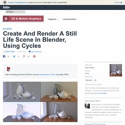 Create And Render A Still Life Scene In Blender, Using Cycles