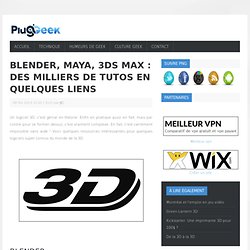 Blender, Maya, 3DS Max : des milliers de tutos en quelques liens