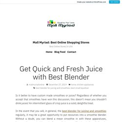 Get Quick and Fresh Juice with Best Blender – Mall Myriad: Best Online Shopping Stores