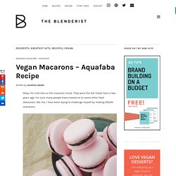 Vegan Macarons - Aquafaba Recipe - The Blenderist - Blending Food and Design in a Tiny Vancouver Apartment