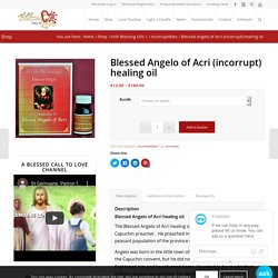 Blessed Angelo of Acri healing oil, A Blessed Call to Love, Ireland