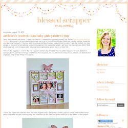 Blessed Scrapper: Archiver's Contest: Twin Baby Girls Printer's Tray