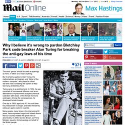 The moral enigma: Bletchley Park's code breaker Alan Turing was a genius who undoubtedly helped defeat Hitler. So why do I believe it's wrong to pardon him for breaking the anti-gay laws of his time?