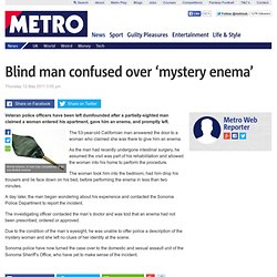 Blind man confused over 'mystery enema'