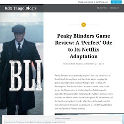 Peaky Blinders Game Review: A ‘Perfect’ Ode to Its Netflix Adaptation – Rdx Tango Blog's