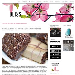 blissfulb - bliss blog - blissful eats with Tina Jeffers: salted caramel brownies