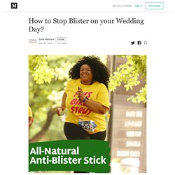 How to Stop Blister on your Wedding Day? - Zone Naturals