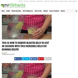 THIS IS HOW TO REMOVE BLOATED BELLY IN JUST 60 SECONDS WITH THIS INCREDIBLE BELLY-FAT BURNING RECIPE! - Mr.LifeHacks