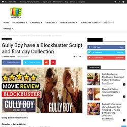 Gully Boy have a Blockbuster Script and first day Collection