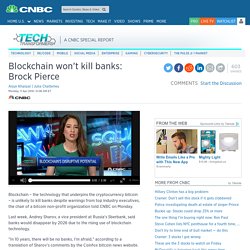 Blockchain won’t kill banks: Brock Pierce