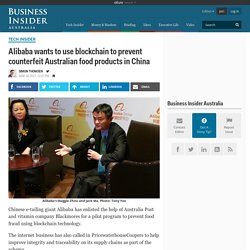 Alibaba wants to use blockchain to prevent counterfeit Australian food products in China