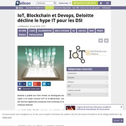 IoT, Blockchain et Devops, Deloitte décline le hype IT pour les DSI