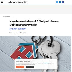 How blockchain and AI helped close a Dublin property sale