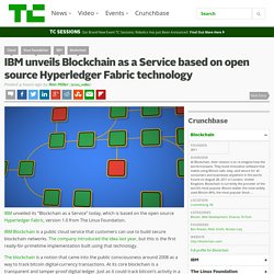 IBM unveils Blockchain as a Service based on open source Hyperledger Fabric technology