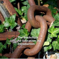 The Blockchain for Education: An Introduction