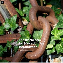 The Blockchain for Education: An Introduction