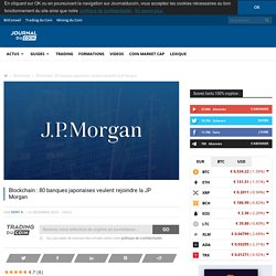 Blockchain : 80 banques japonaises veulent rejoindre la JP Morgan
