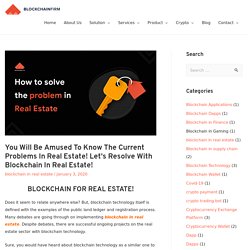 Blockchain In Real Estate The Future Is Here ! - Blockchain Firm