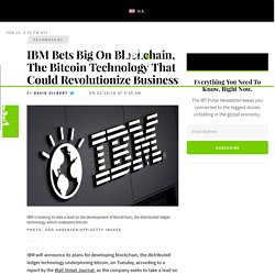 IBM Bets Big On Blockchain, The Bitcoin Technology That Could Revolutionize Business