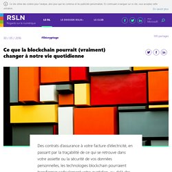 Comment la blockchain va révolutionner votre quotidien