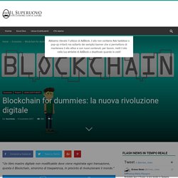 Blockchain for dummies: la nuova rivoluzione digitale - il Superuovo