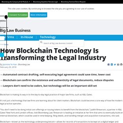 How Blockchain Technology Is Transforming the Legal Industry – Big Law Business