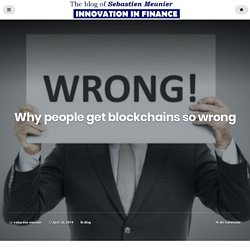 Why people get blockchains so wrong