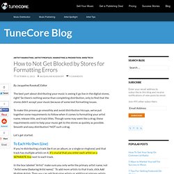 How to Not Get Blocked by Stores for Formatting Errors - Tips on getting your music on iTunes faster