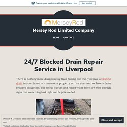 24/7 Blocked Drain Repair Service in Liverpool