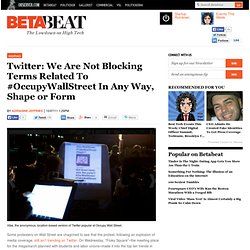 Twitter: We Are Not Blocking Terms Related To #OccupyWallStreet In Any Way, Shape or Form