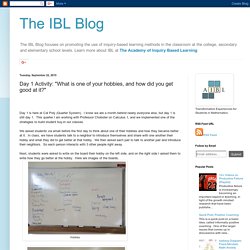 The IBL Blog: Day 1 Activity: "What is one of your hobbies, and how did you get good at it?"
