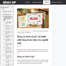 Blog cá nhân là gì? 12 bước viết blog hoàn hảo cho người mới