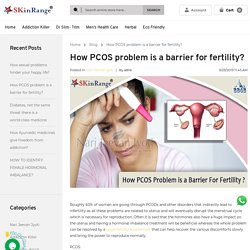 Blog - How PCOS problem is a barrier for fertility?