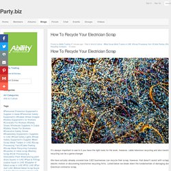 Blog View - How To Recycle Your Electrician Scrap