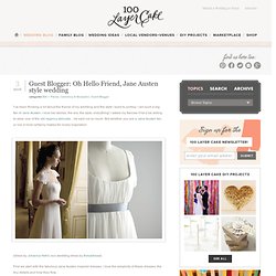 Guest Blogger: Oh Hello Friend, Jane Austen style wedding