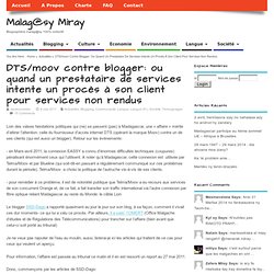 DTS/moov contre blogger: ou quand un prestataire de services intente un procès à son client pour services non rendus