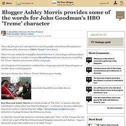 Blogger Ashley Morris provides some of the words for John Goodman's HBO 'Treme' character