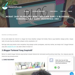 Minat Jadi Blogger? Mari Belajar Dari 3 Blogger Terkenal Asli Dari Indonesia Ini!