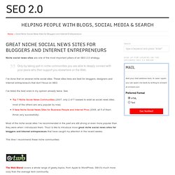 Great Niche Social News Sites for Bloggers, Designers and Internet Entrepreneurs