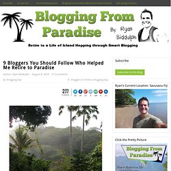 9 Bloggers You Should Follow Who Helped Me Retire to Paradise