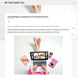 Small Bloggers Top Reasons For Using Pinterest
